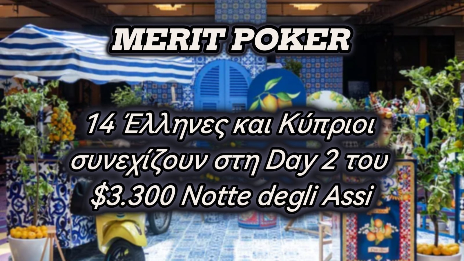 Merit Poker: 14 Έλληνες και Κύπριοι συνεχίζουν στη Day 2 του $3.300 Notte degli Assi